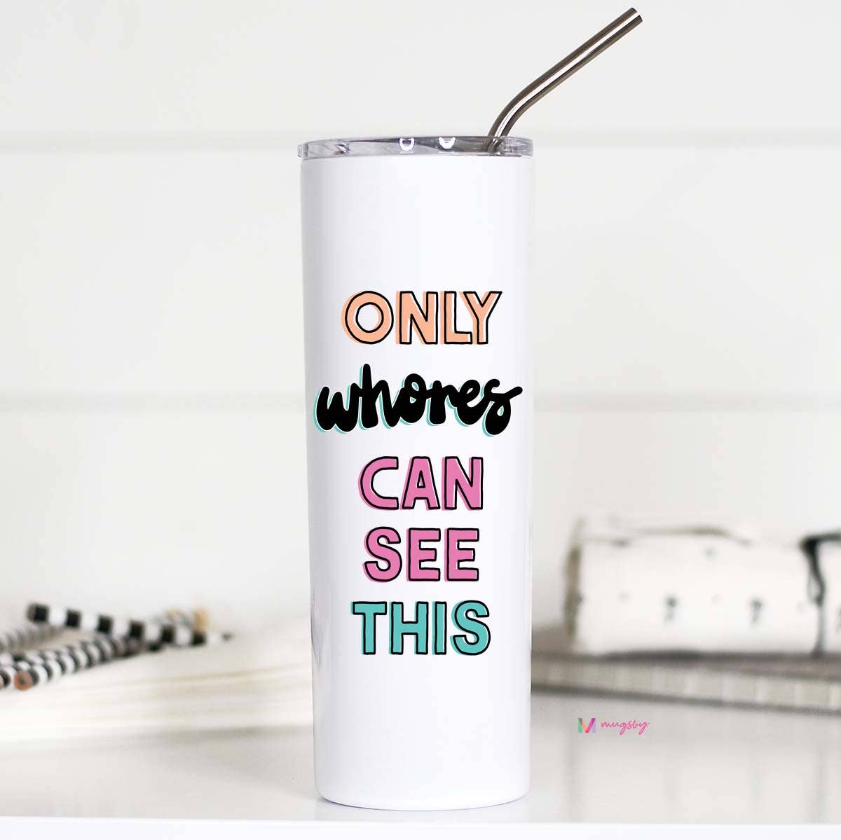 Only Whores Can See This Tall Travel Cup-Home-Bottoms Up Boutique-Anchorage AK