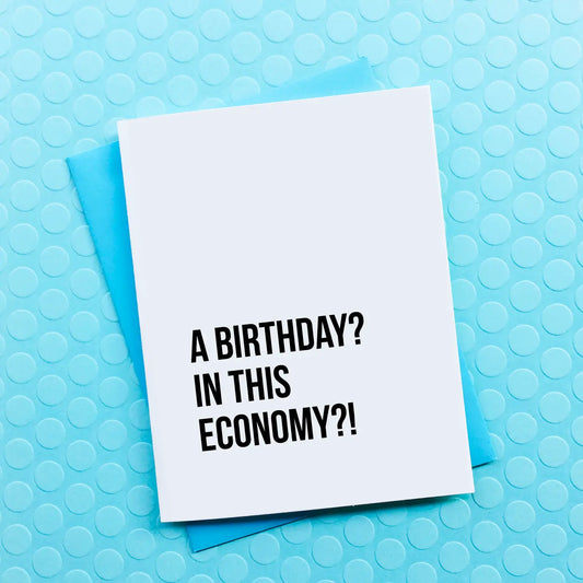 A Birthday? In This Economy? Card