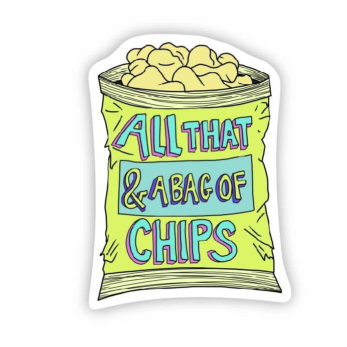 All That And a Bag of Chips Sticker