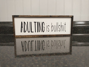 ADULTING is BS Sign