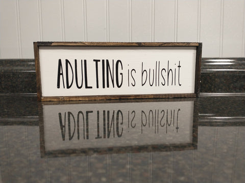 ADULTING is BS Sign