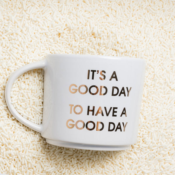 It’s a Good Day to Have a Good Day Mug