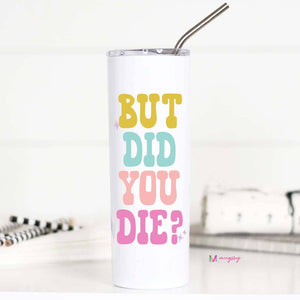 But Did you Die Travel Cup