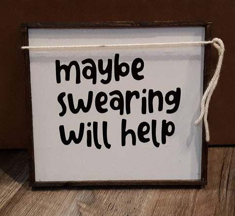 Maybe Swearing Will Help Sign