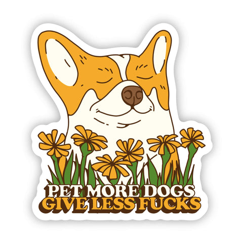 Pet More Dogs Give Less Fu**s Sticker