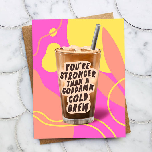 Stronger than a Cold Brew Greeting Card-Bottoms Up Boutique-Anchorage AK